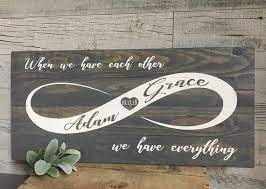 Wedding Sign Wedding Gift Bridal Shower Gift Infinity Sign Wedding Date Sign When We Have Each Other We Have Everything Wedding Gift Signs Wedding Date Sign Bridal Gifts