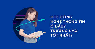 Trường cao đẳng công nghệ thông tin tp.hcm địa chỉ: Há»c Cong Nghá»‡ Thong Tin á»Ÿ Ä'au TrÆ°á»ng Nao Ä'ao Táº¡o Nganh Cntt Tá»'t Nháº¥t á»Ÿ Ha Ná»™i