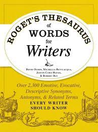 A resource used to find the definition, spelling, or origin of a word. Read Roget S Thesaurus Of Words For Writers Online By David Olsen Michelle Bevilaqua And Justin Cord Hayes Books