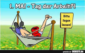 Der tag der arbeit 2021 ist in deutschland und liechtenstein ein gesetzlicher feiertag. 1 Mai Tag Der Arbeit Tag Der Arbeit Lustige Bilder Gute Freundschaft Zitate