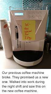 Since there're various bunn coffee machines with different features, selecting a particular model can be difficult sometimes. Office Coffee Machine Meme Italian Coffee Maker