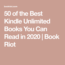 50 Of The Best Kindle Unlimited Books You Can Read In 2020 Best Kindle Kindle Books