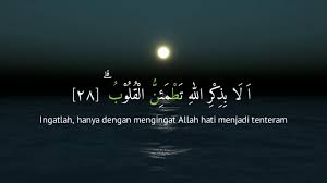 Ingat allah.insya allah, hati akan m'jadi tenang.(^__^) dengan nama allah yang maha pemurah dan maha penyayang. Surah Ar Ra D Ayat 28 Qs 13 28 Tafsir Alquran Surah Nomor 13 Ayat 28