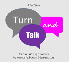 turn and talk two writing teachers