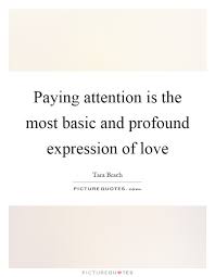 Awareness Attention Love Tarabrach Oneminddharma Mindful Mindfulness Love Picture Quotes Attention Quotes Superb Quotes