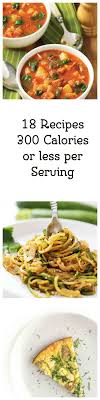 We may earn a commission through links on our site. 17 Recipes With 300 Calories Or Less 300 Calorie Meals No Calorie Foods Workout Food