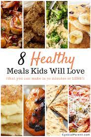 8 Healthy Meals Kids Will Love That You Can Make In 30 Minutes Or Less Cynical Parent Healthy Meals For Kids Healthy Recipes Cooking With Kids Easy
