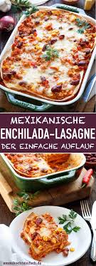 mexikanische enchilada lasagne rezept enchilada lasagne enchiladas rezept rezepte