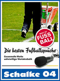 Welcome to the official tiktok account fc schalke 04!. Schalke 04 Die Besten Lustigsten Fussballerspruche Und Zitate Ebook Von Felix Leitwaldt 9783847610588 Rakuten Kobo Deutschland