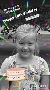 Happy 14th Birthday in Heaven to our Sweet MEERA TATE 🥳, Our lives were  forever changed 6 years ago. , You are missed by so many 😢 our hearts are  still grieving 💔and will never be complete till we ...