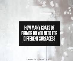 Usually, i just use one coat of primer but i remember painting over a goth teen all black room once. How Many Coats Of Primer Do You Need For Different Surfaces