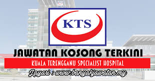 Iklan jawatan kosong kerajaan terkini. Jawatan Kosong Di Kuala Terengganu Specialist Hospital Segera Kuala Terengganu Terengganu Hospital