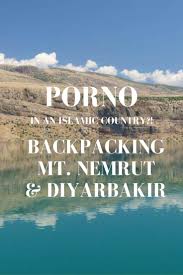 Mt. Nemrut & Diyarbakir, Turkey - Porno In An Islamic Country?