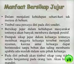 Jujur merupakan bentuk kesamaan atau kesesuaian antara kata yang diucapkan dengan perbuatan yang dilakukan, atau antara informasi dan kenyataan. Arti Dan Makna Kejujuran Dalam Islam Serta Pengertiannya Istikomah