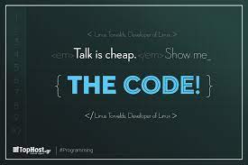  Talk Is Cheap Show Me The Code Linus Torvalds Developer Of Linux Programming Tophost Inspirational Quote Coding Inspirational Quotes Quotes