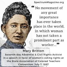 Mary Ellen Britton was a Seventh-day Adventist and Civil Rights activist  who fought for women's voting rights and desegregation