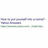 Three sales at $10k each… $30k in revenue by just following some very simple advice(and saving a lot of time and effort too). How To Put Yourself Into A Coma Yahoo Answers Httpsanswersyahoocomindex Qid Asking For A Friend Sundaymorning Whyamiup Friends Meme On Me Me
