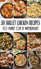 30 Delicious Skillet Chicken Recipes To Make On A Weeknight Chicken Skillet Recipes Chicken Fillet Recipes Chicken Recipes