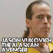 Jason Vukovich: The Alaskan Avenger