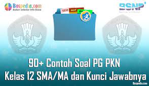 Kunci jawaban soal pkn kelas xii. Lengkap 90 Contoh Soal Pg Pkn Kelas 12 Sma Ma Dan Kunci Jawabnya Terbaru Bospedia