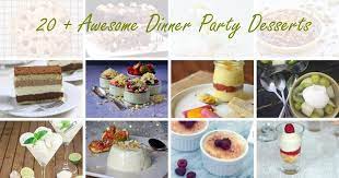Having a few dishes at the the ready will reduce stress when it's show time. 20 Awesome Dinner Party Desserts Only Crumbs Remain