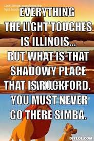 Everything The Light Touches Is Illinois But What Is That Shadowy Place Father That Is Rockford You Must Never Go T Geek Humor Bones Funny Make Em Laugh
