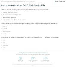 If you're an expert you should score an 8 or better. Kitchen Safety Guidelines Quiz Worksheet For Kids Study Com