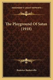 The Playground Of Satan (1918) by Beatrice Baskerville