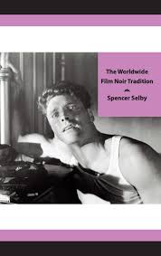 17 music notes in syllabic notation: The Worldwide Film Noir Tradition The Complete Reference To Classic Dark Cinema From America Britain France And Other Countries Across The Globe Selby Spencer 9780962380662 Amazon Com Books