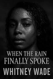 When the Rain Finally Spoke eBook : Wade, Whitney: Amazon.in: Kindle Store