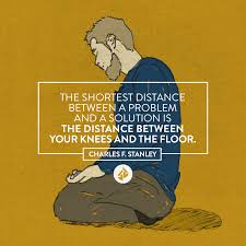 The Shortest Distance Between A Problem And A Solution Is The Distance Between Your Knees And Inspirational Scripture Charles Stanley Quotes Faith Inspiration