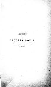 Notice sur Jacques Bouju, président au parlement de Bretagne (1515-1577) by Émile  Dupré Lasale