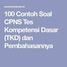 100 Contoh Soal Cpns Seleksi Kompetensi Dasar Skd