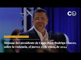 Mensaje del presidente de Costa Rica, Rodrigo Chaves, sobre la violencia,  el 25 de enero de 2024 - YouTube