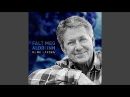 Download lagu dan video terbaru. Falt Meg Aldri Inn By Rune Larsen Topic