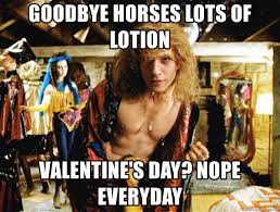 Goodbye Horses Lots Of Lotion Valentine S Day Nope Everyday Buffalo Billy Meme Generator