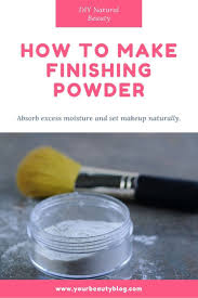 How To Use Finishing Powder And How To Apply Diy Finishing Powder Or Setting Powder For Oi Diy Natural Beauty Recipes Diy Skin Care Recipes Natural Beauty Diy