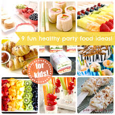 Simple Birthday Food Ideas For Adults 9 Fun And Healthy Party Food Ideas Kids Childrens Party Food Healthy Party Food Party Finger Foods