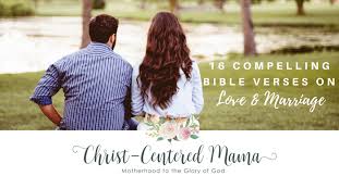 Marriage is a sacred bond between man and woman. Bible Verses About Marriage And Love Christ Centered Mama