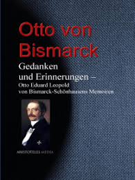 Er hatte den eindruck, dadurch „kaltgestellt worden zu sein. Lesen Sie Gedanken Und Erinnerungen Von Otto Von Bismarck Online Bucher