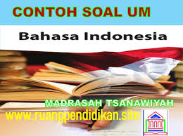 Contoh Soal Ujian Madrasah Bahasa Indonesia Jenjang Mts Ruang Pendidikan