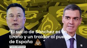 Musk sigue con sus intromisiones en España y acusa a Sánchez de ser un  "tirano" y un "traidor"