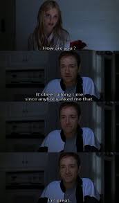I guess i could be pretty pissed off about what happened to me. From American Beauty American Beauty Movie American Beauty Good Movies