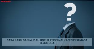 Sila perkenalkan diri anda? atau terangkan tentang diri anda?. Jawatan Kosong Cara Baru Dan Mudah Untuk Perkenalkan Diri Semasa Temuduga Jobs Hub