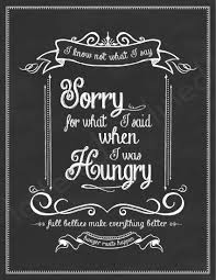 I Am Sorry For What I Said When I Was Hungry Sign Sorry For What I Said When I Was Hungry Print Kitchen Etsy Chalkboard Art Quotes Sayings How To Make Notes