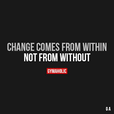 Change Comes From Within Fitness Motivation Memes Fitness Motivation Quotes Motivation Goals