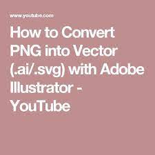 How To Convert Png Into Vector Ai Svg With Adobe Illustrator Youtube Adobe Illustrator Adobe Illustrator Tutorials Adobe