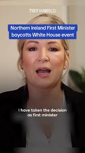 Northern Ireland First Minister Michelle O’Neill has announced she will  boycott the annual St Patrick’s Day events at the White House