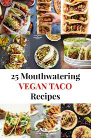 Grab the printable recipe and shopping list and invite some probably the first thing that comes to mind when we think of a mexican menu is tacos! 25 Mouthwatering Vegan Taco Recipes Vegetarian Gastronomy