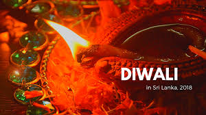 Deepavali is also known as the festival of lights, and the holiday abounds with all manner of colourful lights displays in public and numerous clay lamps to light up private homes. The Festival Of The Lights Diwali Dates 2018 Diwali Sri Lanka 2018